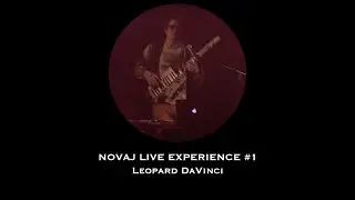 NOVAJ LIVE EXPERIENCE #1 - Leopard DaVinci