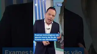 Exames toxicol&oacute;gicos v&atilde;o apurar morte de tio de Suzane von Richthofen #Shorts #Balan&ccedil;oGeral