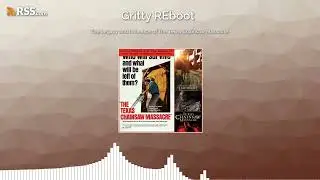 Gritty REboot # 41The Legacy and Influence of The Texas Chainsaw Massacre