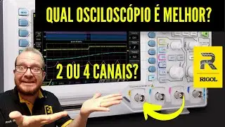 N&Atilde;O SABE Escolher o N&uacute;mero de CANAIS DO Seu OSCILOSC&Oacute;PIO RIGOL? APRENDA AGORA!  Eletronica Facil
