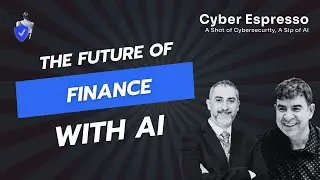 Cyber Espresso Episode #48- The Future of Finance with AI