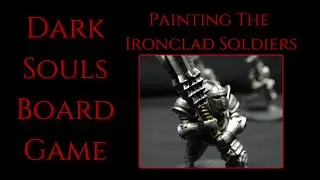 Dark Souls Board Game Painting- Ironclad Soldiers