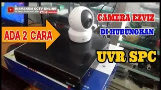 2 Cara Sekaligus Menghubungkan atau Mengkoneksikan CAMERA EZVIZ C6N Ke UVR SPC