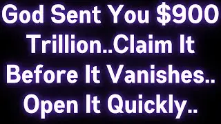 🤑🤑 GOD SENT YOU $900 TRILLION..CLAIM IT BEFORE IT VANISHES..OPEN IT QUICKLY..