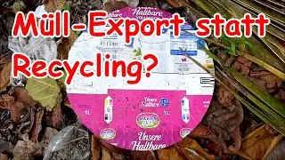 Unglaublich, was ich da sehen musste - unser M&uuml;ll im Urwald! Export statt Recycling, Skandal!