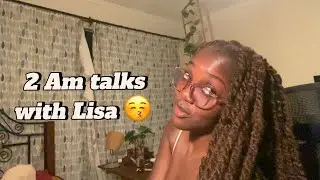 2 Am talk with Lisa