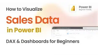 How to Visualize Sales Data in Power BI | DAX & Dashboards for Beginners