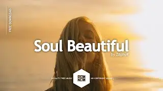 Soul Beautiful - Z8phyR | Royalty Free Music | RFM - NCM | No Copyright Music | Melodic | Chill