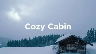 Cozy Cabin ☕ Chill Tracks to Enjoy Winter Season
