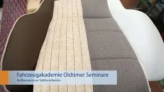 Oldtimer Aufbauseminar: Sattlerarbeiten f&uuml;r Fortgeschrittene