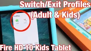 Детский планшет Fire HD 10: как переключать профили и выходить из них (взрослые и детские профили)