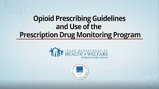 Opioid Prescribing Guidelines and the Use of the Idaho Prescription Drug Monitoring Program