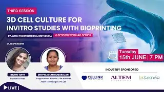 FREE Exclusive Webinar Series on 3D Bioprinting : Day 3 - By Altem Technologies