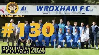 Marseille In Europe! | Football Manager 2024 | Welcome To Wroxham | Episode 130 | #fm24 | #fm24beta