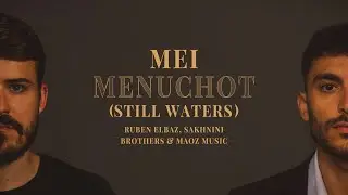 Mei Menuchot (Still Waters) - Ruben Elbaz, Sakhnini Brothers & Maoz Music (Lyric Video)