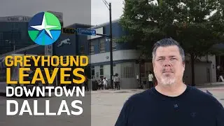 Is Dallas Getting Transit Right This Time? Greyhound Leaves Downtown
