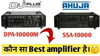 dj plus+ amplifier vs ahuja amplifier.? || Dpa-10000 vs Ssa-10000 best amplifier