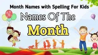Months Name For Kids || Months Of The Year || Learn Months Name With Spellings