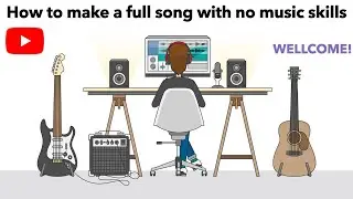 How to make a Full Song with no music skills