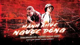 SolBass - H&Agrave;NH KH&Uacute;C NGƯỢC D&Ograve;NG - FT. Đặng Nam Anh , Raptor MMA Team