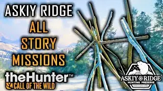 ALL STORY MISSIONS ON ASKIY RIDGE IN THE HUNTER: CALL OF THE WILD - FULL PLAYTHROUGH! SPOILERS!