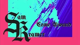 Sam Kramer - Come Around