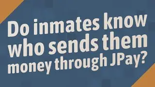 Do inmates know who sends them money through JPay?