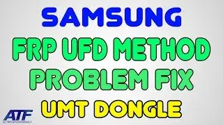 SAMSUNG UFD FRP METHOD FIX UMT DONGLE