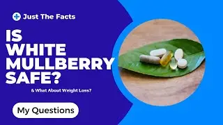 Is White Mulberry Safe & Does It Help Weight Loss