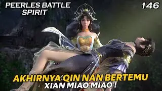 QIN NAN KEMBALI BERTEMU DENGAN PUJAAN HATINYA XIAN MIAO MIAO ! - ALUR PEERLES BATTLE SPIRIT PART 146