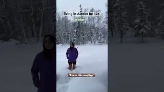 living in Alaska be like