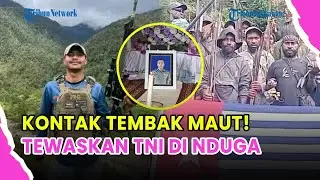 🔵 GUGUR DI PAPUA! PRAKA SATRIA TAOPAN TEWAS DITEMBAK KKB NDUGA