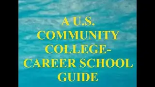 A U.S. COMMUNITY COLLEGE-CAREER SCHOOL GUIDE