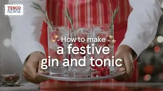 How to make a festive gin and tonic | Tesco Food