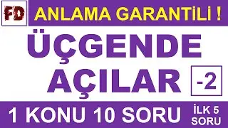 ÜÇGENDE AÇILAR SORU ÇÖZÜMÜ -2 ( İLK 5 SORU ) [ TAKTİKLİ, ÖZEL ÇÖZÜM ] ( ANLAMA GARANTİLİ )