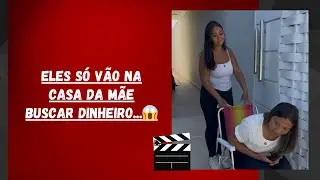 Eles s&oacute; v&atilde;o na casa da m&atilde;e buscar dinheiro...😱