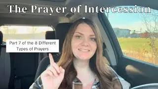 The Prayer of Intercession. Part 7 of the 8 Different Types of Prayers