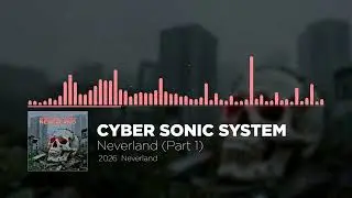 Cyber Sonic System - Neverland (Part 1)