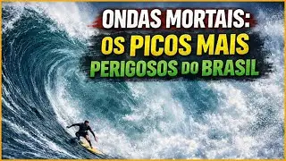 Ondas Mortais Os picos mais perigosos do Brasil