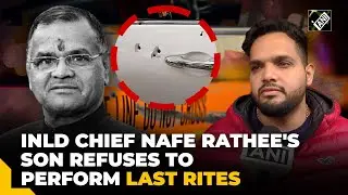 &ldquo;Won&rsquo;t perform last rites until&hellip;&rdquo; INLD Chief Nafe Rathee&rsquo;s son demands arrests of accused