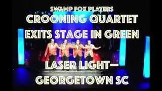 Crooning Quartet Exits Stage in Green Laser Light&mdash;Georgetown SC