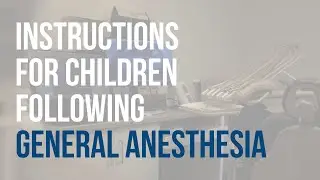 DSG: Instructions for Children Following General Anesthesia