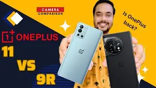 OnePlus 11 vs OnePlus 9R Camera | Bhai Umeed se Badhiya