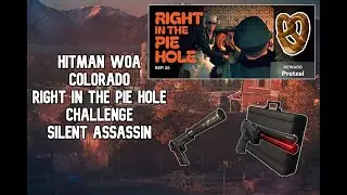 HITMAN WoA - Colorado - 'Right in the Pie Hole' Challenge Contract - Silent Assassin (SA)