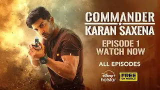 Commander Karan Saxena  | Episode 1 | Gurmeet Choudhary | DisneyPlus Hotstar