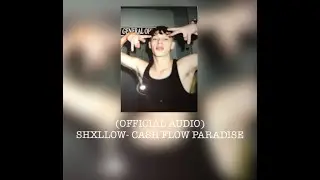 (OFFICIAL AUDIO) SHXLLOW - CASH FLOW PARADISE