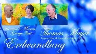 Erdwandlung | George Inci und Beatrice v. Moreau im Gespräch mit Thomas Mayer