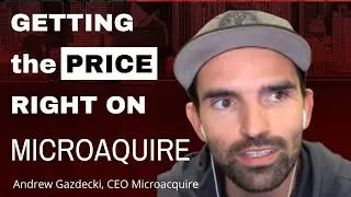 How to get your selling price Right  - When Sellers on MicroAcquire ask too much