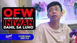 🌏💔 OFW Umiwi Para sa Asawa, Pero Iniwan Dahil sa Luho! | Tagalog Short Film
