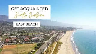 Get Acquainted Santa Barbara | Neighborhood Edition: East Beach